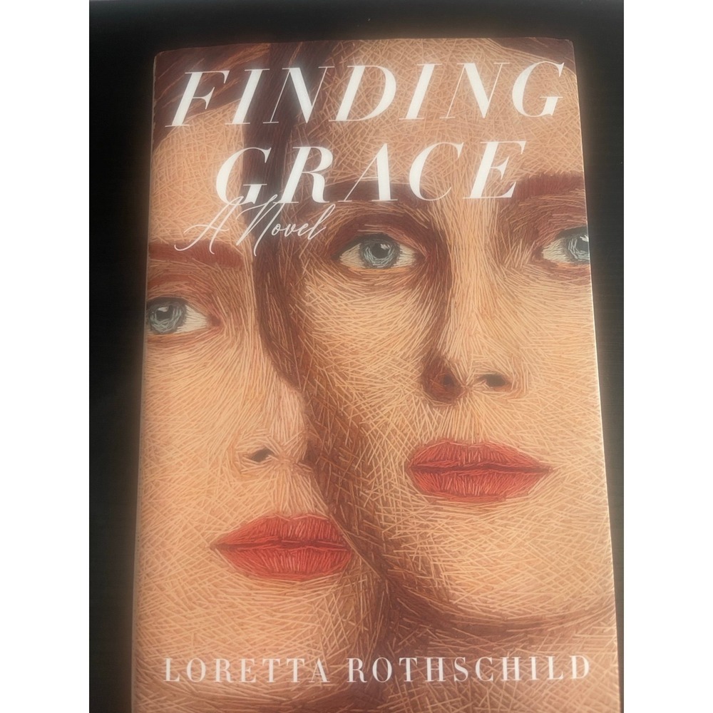 Finding Grace A Novel by Loretta Rothschild newer fiction, 1st Ed. Hardcover